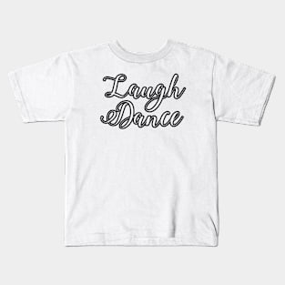 The Art of the Laugh Dance Kids T-Shirt